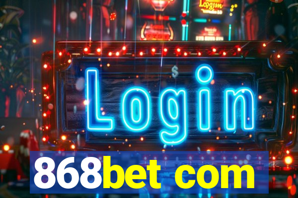 868bet com